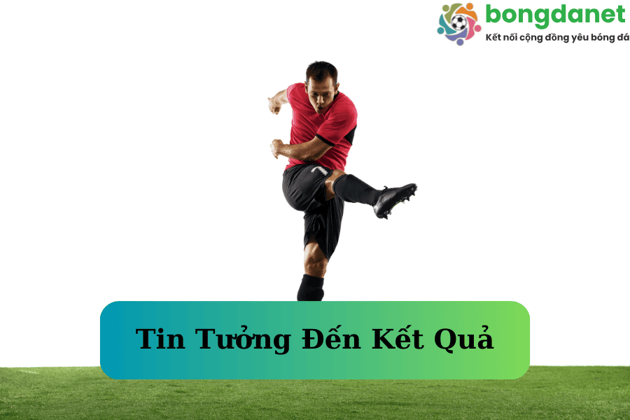 Tin Tưởng Đến Kết Quả