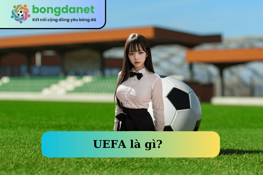 uefa-la-gi